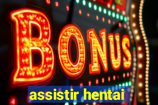 assistir hentai